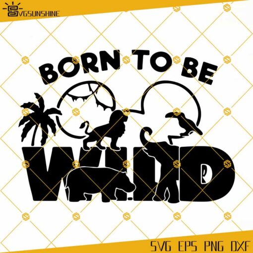 Born To Be Wild SVG, Family Trip SVG, Disney Animal Kingdom SVG, Mickey Head SVG