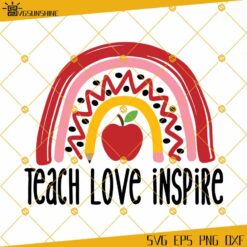 Teacher Rainbow SVG DXF PNG EPS, Rainbow SVG, Kindness, Teach Love Inspire SVG, Apple, Pencil SVG