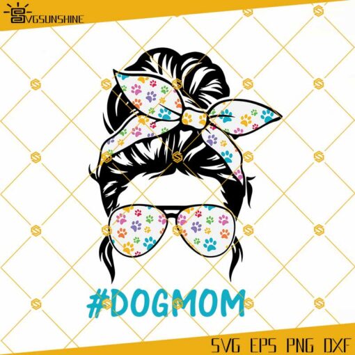 Dog Mom Life SVG, Messy Bun Mom Life SVG, Paw SVG, Dog SVG, Mom SVG