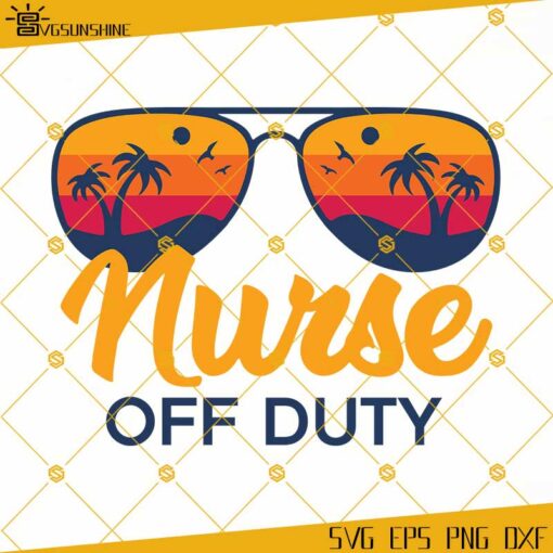 Nurse Off Duty SVG, Summer Vacation Sunglasses Vintage Retro Beach Sunset SVG, Nurse SVG