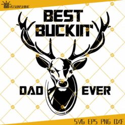 Best Buckin Dad Ever SVG, Dad SVG, Best Dad Ever SVG, Father's Day SVG