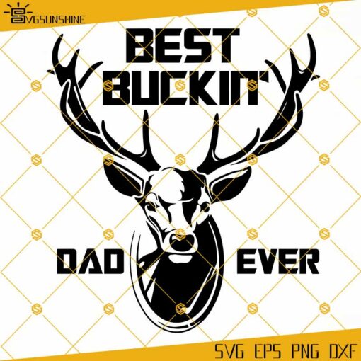 Best Buckin Dad Ever SVG, Dad SVG, Best Dad Ever SVG, Father’s Day SVG