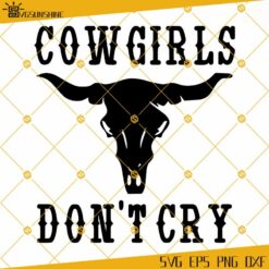 Cowgirl's Don't Cry SVG, Country Western SVG, Cowgirl SVG EPS DXF PNG