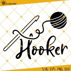 Hooker SVG, Hooker Crochet SVG, Crochet Funny SVG, Knitting SVG PNG DXF EPS