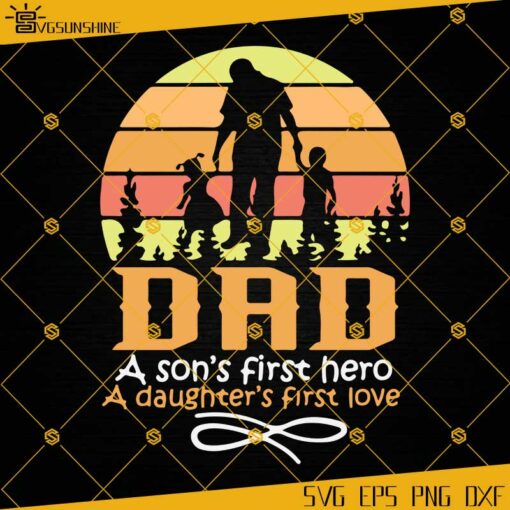 Dad A Son’s First Hero A Daughter’s First Love SVG, EPS, DXF, PNG, Dad And Son SVG, Father And Daughter SVG, Father’s Day SVG