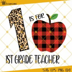 1 Is For 1St Grade Teacher SVG, Back To School SVG, Cheetah Print Letters, Buffalo Plaid Apple SVG, Teacher SVG