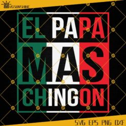 El Papa Mas Chingon SVG, Mexican Dad SVG, Papa SVG