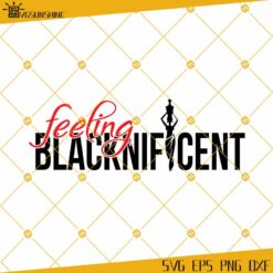 Feeling Blacknificent SVG DXF, EPS, PNG Instant Download