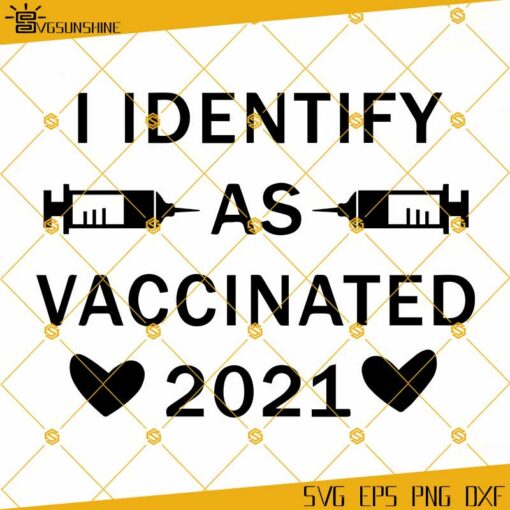 I Identify As Vaccinated 2021 SVG, Vaccinated SVG, Vaccine Tee SVG