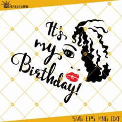 It's My Birthday Day SVG, Lady Black Woman Vector Lips Eyes Eyelashes Eyebrows Hair SVG