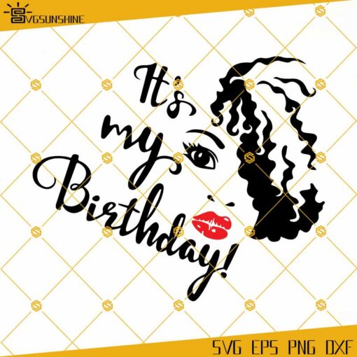 It’s My Birthday Day SVG, Lady Black Woman Vector Lips Eyes Eyelashes Eyebrows Hair SVG