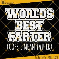 Funny Dad SVG, Dad Birthday SVG, Dad Gift, Gift For Dad, Father Humor SVG, Farter Father SVG, World’s Best Farter I Mean Father SVG