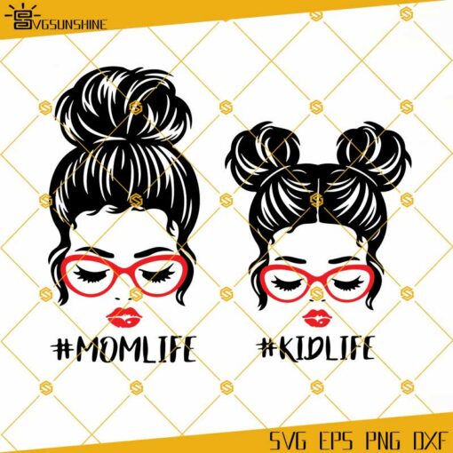 Messy Bun Mom Life Kid Life SVG, Mom And Daughter Glasses SVG