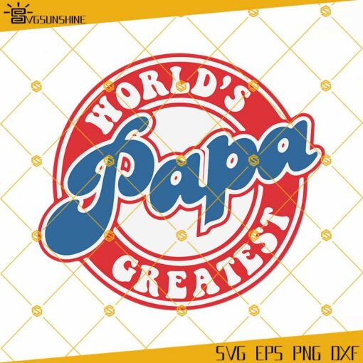 World’s Greatest Papa SVG, Father’s Day SVG, Papa SVG, EPS, DXF, PNG