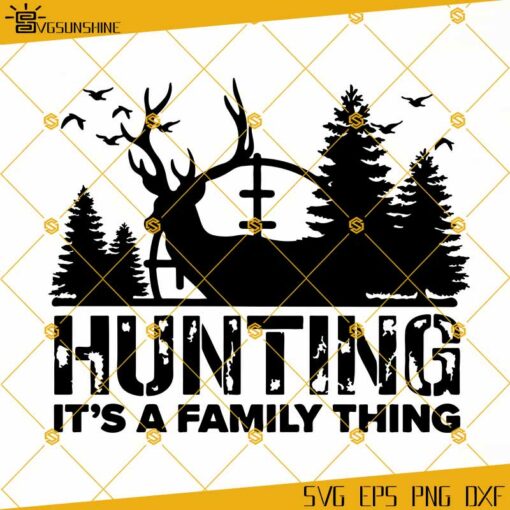 Hunting It’s A Family Thing SVG, Deer Hunting SVG, Deer SVG, Deer Head SVG, Hunting SVG
