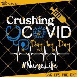 Crushing Covid Day By Day Nurse Life SVG, Nurse SVG, Covid SVG, Nurse Life SVG