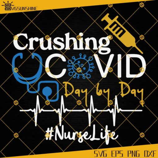 Crushing Covid Day By Day Nurse Life SVG, Nurse SVG, Covid SVG, Nurse Life SVG