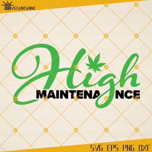 High Maintenance SVG, Rolling Tray SVG, Weed Marijuana Cannabis Gift For Stoner SVG PNG DXF EPS