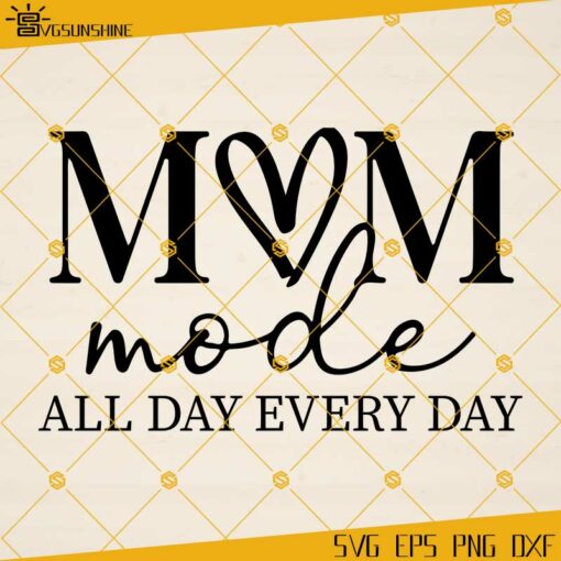 Mom Mode All Day Every Day SVG, Mother’s Day SVG, Mother’s Day Gift VG, Funny Mom SVG, Mom PNG, SVG File For Cricut, Digital File