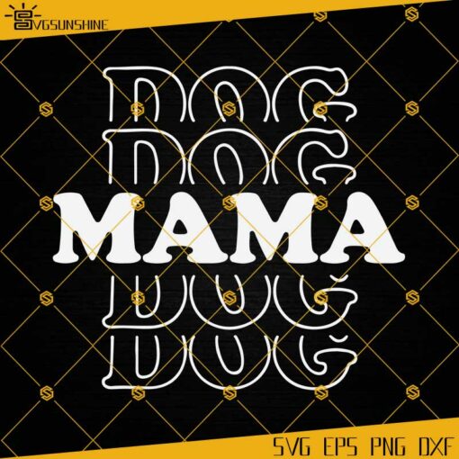 Dog Mama SVG, Dog Mom SVG, File For Cricut, Mom PNG, Dog Mom SVG For Shirt, Mom Dog SVG, Mother Day SVG
