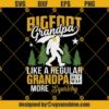 Bigfoot Grandpa Svg, Bigfoot Grandpa Like A Regular Grandpa But Way More Squatchy Svg, Bigfoot Svg