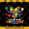 It's Ok To Be Different Svg, Puzzle Heart Svg, Autism Awareness Svg, Love Autism Svg, Autism Svg