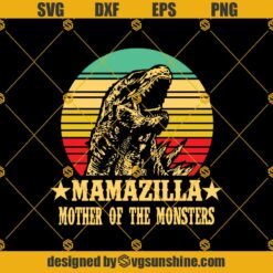 Momzilla Mother Of The Monsters Svg, Mother's Day Svg, Mom Gozilla Svg