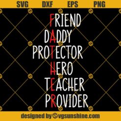 Father Friend Daddy Protector Hero Teacher Provider Svg, Father’s Day Svg, Daddy Svg, Hero Svg, Friend Svg