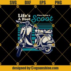 Life Is A Hoot Svg, Retro Life Is A Hoot When You Ride A Scoot Svg, Riding Svg