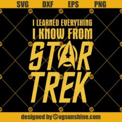 Star Trek Svg, I Learned Everything I Know From Star Trek Svg