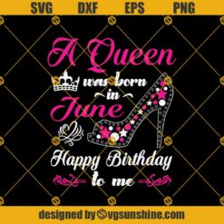 A Queen Was Born In June Svg, Birthday Svg, Queens Birthday Svg, Queen Svg