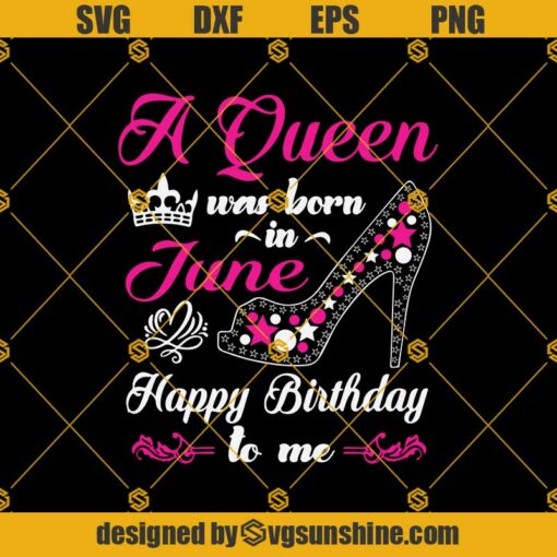 A Queen Was Born In June Svg, Birthday Svg, Queens Birthday Svg, Queen Svg
