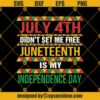 Juneteenth Is My Independence Svg, Juneteenth Svg