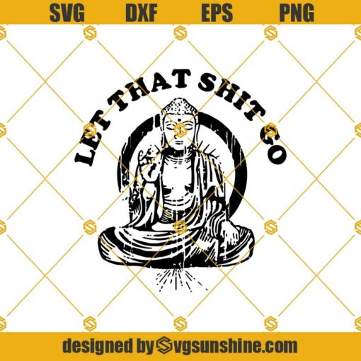 Let That Shit Go Budha Svg, Meditation Svg, Yoga Svg