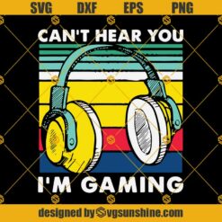 Vintage Headphone Svg, Vintage Headphone Can't Hear You I'm Gaming Classic Svg