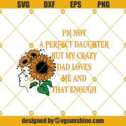 Im Not A Perfect Daughter Svg, Fathers Day Svg