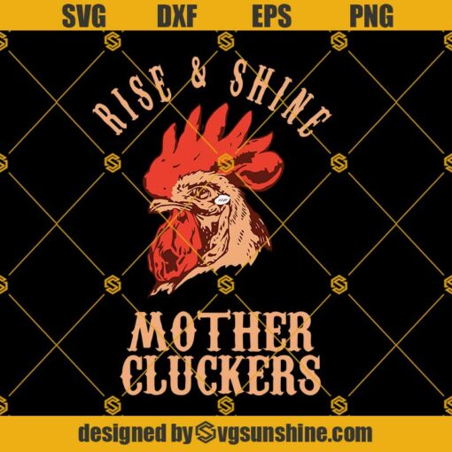 Rise and Shine Mother Cluckers Svg, Rise And Shine Svg, Mom Svg