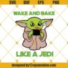 Wake And Bake Like A Jedi Svg, Trending Svg, Star Wars Svg