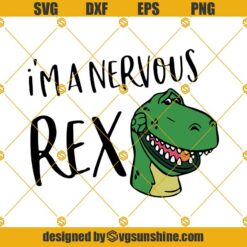 I'm A Nervous Rex Svg, Disney Toy Story Svg, I'm A Nervous Rex T-Svg
