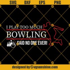 Bowling Funny Said No One Ever Memes Svg, Bowling Svg