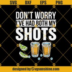 Dont Worry Ive Had Both My Shots And My Booster SVG PNG DXF EPS Digital Download