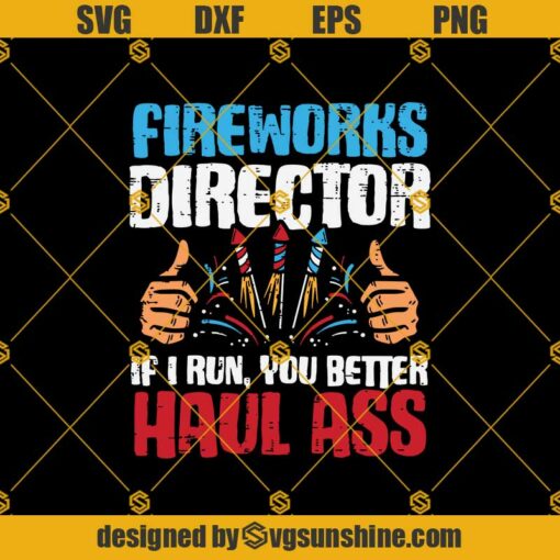 Fireworks Director Svg,  If I Run Funny 4th Of July Fourth Men Svg, Fireworks Svg