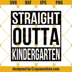 Straight Outta Kindergarten Svg, Kindergarten Svg, Kinder Graduation Svg, School Svg, Pre K Svg, Back To School Svg