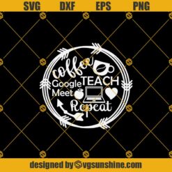 Teacher Coffee Teach Google Meet Svg, Quarantine Svg, Teacher Svg, Teacher Coffee Svg, Virtual Learning Svg, Virtual Teacher Svg
