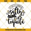 Tequila SVG, If You're Gonna Be Salty Bring The Tequila SVG