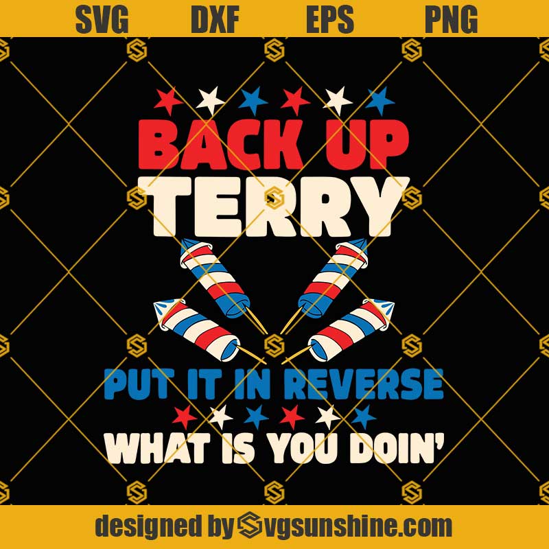 Back It Up Terry SVG, Put It In Reverse svg, 4th Of July svg