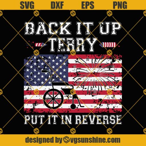 Back it Up Terry Svg, Put It In Reverse Svg, Fourth of July Svg, Independence Day Svg, America Flag, Patriotic Day Svg