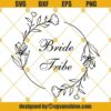 Bride tribe svg, Wedding Svg, Bride Tribe svg file Flower Girl svg