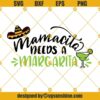 Mamacita needs a Margarita svg, Margarita svg png dxf eps