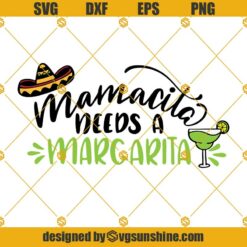 Mamacita needs a Margarita svg, Margarita svg png dxf eps